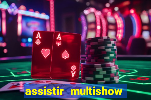 assistir multishow online gratis